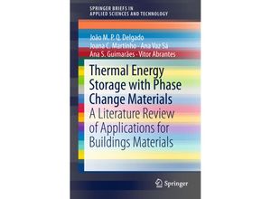 9783319974989 - SpringerBriefs in Applied Sciences and Technology   Thermal Energy Storage with Phase Change Materials - João MPQ Delgado Joana C Martinho Ana Vaz Sá Kartoniert (TB)