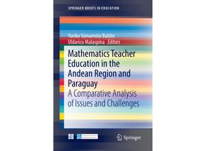 9783319975436 - SpringerBriefs in Education   Mathematics Teacher Education in the Andean Region and Paraguay Kartoniert (TB)