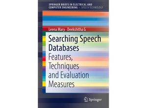 9783319977607 - SpringerBriefs in Speech Technology   Searching Speech Databases - Leena Mary Deekshitha G Kartoniert (TB)