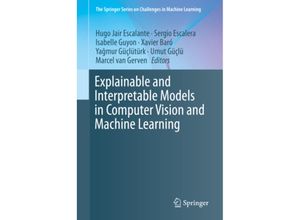 9783319981307 - Explainable and Interpretable Models in Computer Vision and Machine Learning m 1 Buch m 1 E-Book Kartoniert (TB)