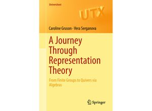 9783319982694 - Universitext   A Journey Through Representation Theory - Caroline Gruson Vera Serganova Kartoniert (TB)