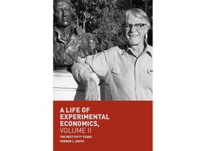 9783319984247 - A Life of Experimental Economics Volume II - Vernon L Smith Kartoniert (TB)