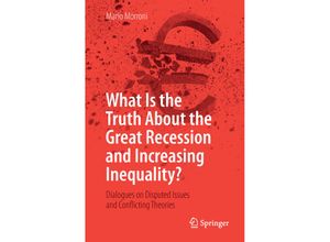 9783319986203 - What Is the Truth About the Great Recession and Increasing Inequality? - Mario Morroni Kartoniert (TB)