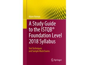 9783319987392 - A Study Guide to the ISTQB® Foundation Level 2018 Syllabus   - Adam Roman Kartoniert (TB)