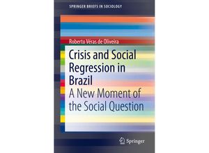 9783319994017 - SpringerBriefs in Sociology   Crisis and Social Regression in Brazil - Roberto Véras de Oliveira Kartoniert (TB)