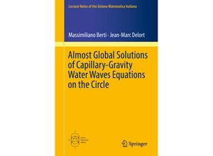 9783319994857 - Almost Global Solutions of Capillary-Gravity Water Waves Equations on the Circle - Massimiliano Berti Jean-Marc Delort Kartoniert (TB)