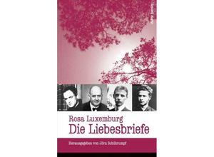 9783320022327 - Die Liebesbriefe - Rosa Luxemburg Gebunden