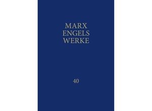 9783320022730 - Werke Bd40 MEW   Marx-Engels-Werke Band 40 - Karl Marx Gebunden