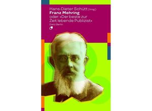 9783320023584 - Franz Mehring oder Der beste zur Zeit lebende Publizist Kartoniert (TB)