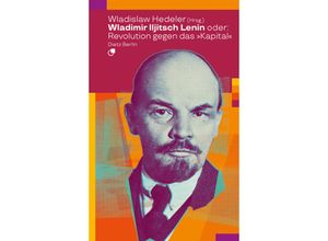 9783320024154 - Wladimir Iljitsch Lenin oder Revolution gegen das Kapital - Wladislaw Hedeler Taschenbuch