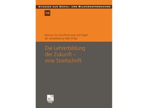 9783322808820 - Die Lehrerbildung der Zukunft - eine Streitschrift Kartoniert (TB)