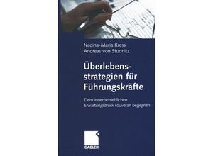 9783322823359 - Überlebensstrategien für Führungskräfte - Nadina-Maria Kress Andreas von Studnitz Kartoniert (TB)