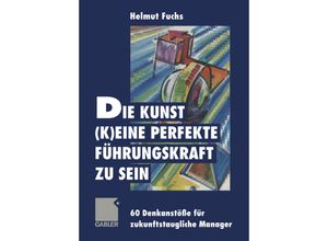 9783322827678 - Die Kunst (k)eine perfekte Führungskraft zu sein Kartoniert (TB)