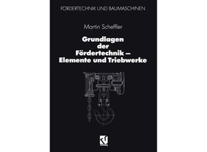 9783322968821 - Grundlagen der Fördertechnik - Elemente und Triebwerke - Martin Scheffler Kartoniert (TB)