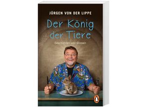 9783328103417 - Lippe Jürgen von der - GEBRAUCHT Der König der Tiere Geschichten und Glossen - Preis vom 02062023 050629 h