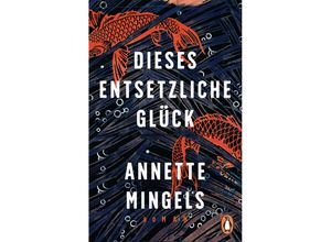 9783328107149 - Dieses entsetzliche Glück - Annette Mingels Taschenbuch