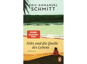 9783328107804 - Eric-Emmanuel Schmitt - GEBRAUCHT Felix und die Quelle des Lebens Roman - Vom Autor von »Monsieur Ibrahim und die Blumen des Koran« - Preis vom 02082023 050232 h