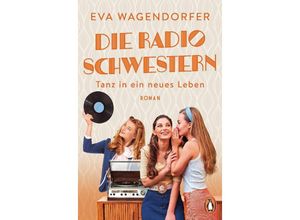 9783328109716 - Tanz in ein neues Leben   Die Radioschwestern Bd3 - Eva Wagendorfer Taschenbuch