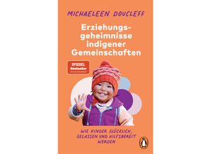 9783328109938 - Die Erziehungsgeheimnisse indigener Gemeinschaften - Michaeleen Doucleff Taschenbuch