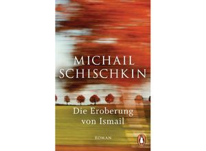 9783328110224 - Die Eroberung von Ismail - Michail Schischkin Taschenbuch