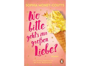 9783328110637 - Wo bitte gehts zur großen Liebe? - Sophia Money-Coutts Taschenbuch