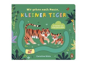 9783328302605 - Wir gehen nach Hause kleiner Tiger - Carolina Búzio Gebunden