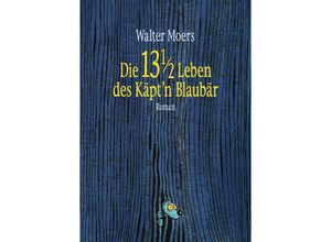 9783328601203 - Die 13 1 2 Leben des Käpt
 Blaubär - Walter Moers Gebunden