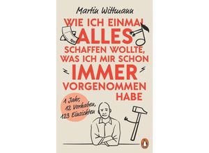 9783328602446 - Wie ich einmal alles schaffen wollte was ich mir schon immer vorgenommen habe - Martin Wittmann Gebunden