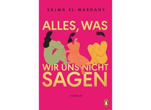 9783328602866 - Alles was wir uns nicht sagen - Salma El-Wardany Kartoniert (TB)