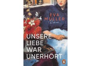 9783328603344 - Unsere Liebe war unerhört - Eva Müller Kartoniert (TB)