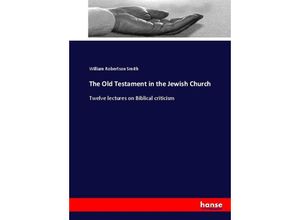 9783337000066 - The Old Testament in the Jewish Church - William R Smith Kartoniert (TB)