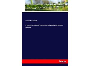 9783337000189 - A Critical Examination of Our Financial Policy During the Southern Rebellion - Simon Newcomb Kartoniert (TB)