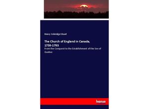 9783337000721 - The Church of England in Canada 1759-1793 - Henry Coleridge Stuart Kartoniert (TB)