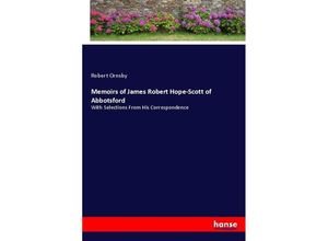 9783337002930 - Memoirs of James Robert Hope-Scott of Abbotsford - Robert Ornsby Kartoniert (TB)