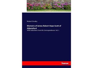 9783337002947 - Memoirs of James Robert Hope-Scott of Abbotsford - Robert Ornsby Kartoniert (TB)