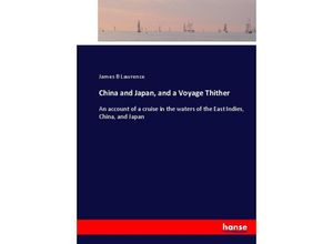 9783337003593 - China and Japan and a Voyage Thither - James B Lawrence Kartoniert (TB)