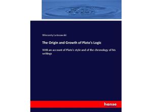 9783337003777 - The Origin and Growth of Platos Logic - Wincenty Lutoslawski Kartoniert (TB)