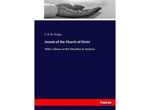 9783337004668 - Annals of the Church of Christ - E B W Phelps Kartoniert (TB)