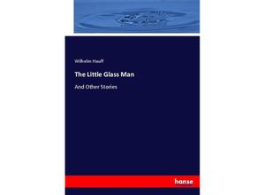 9783337004811 - The Little Glass Man - Wilhelm Hauff Kartoniert (TB)