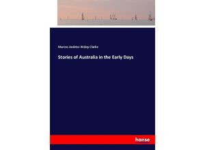 9783337005146 - Stories of Australia in the Early Days - Marcus Andrew Hislop Clarke Kartoniert (TB)