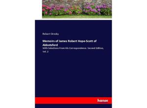 9783337005375 - Memoirs of James Robert Hope-Scott of Abbotsford - Robert Ornsby Kartoniert (TB)