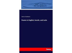 9783337005993 - Poems in English Scotch and Latin - James Grahame Kartoniert (TB)