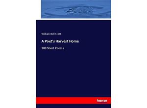 9783337006532 - A Poets Harvest Home - William Bell Scott Kartoniert (TB)