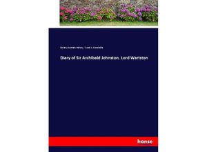 9783337007331 - Diary of Sir Archibald Johnston Lord Wariston - Society Scottish History T and A Constable Kartoniert (TB)