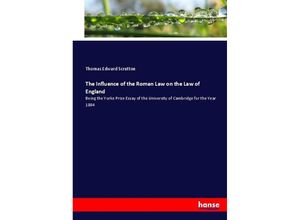 9783337007836 - The Influence of the Roman Law on the Law of England - Thomas Edward Scrutton Kartoniert (TB)