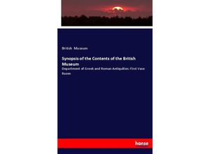 9783337007843 - Synopsis of the Contents of the British Museum - British Museum Kartoniert (TB)