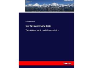 9783337008116 - Our Favourite Song Birds - Charles Dixon Kartoniert (TB)