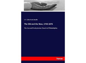 9783337008239 - The Old and the New 1743-1876 - Elias Root Beadle Kartoniert (TB)