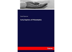 9783337008369 - Early Baptists of Philadelphia - David Spencer Kartoniert (TB)