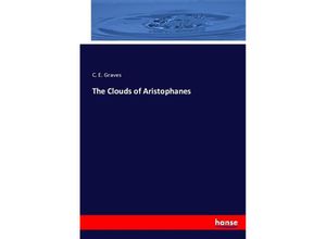 9783337008420 - The Clouds of Aristophanes - C E Graves Kartoniert (TB)